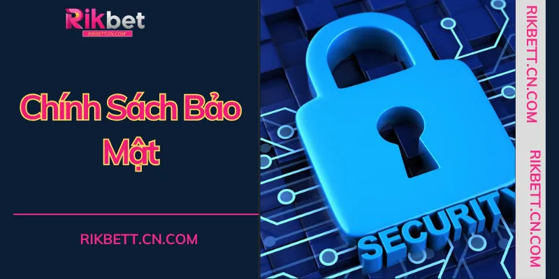 Chính sách bảo mật RIKBET áp dụng tiêu chuẩn mã hóa quân đội để bảo vệ hội viên.